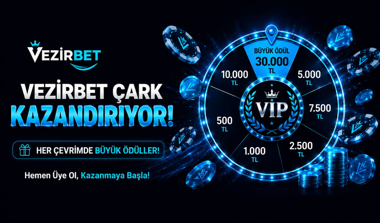 VEZİRBET ÇARK KAZANDIRIYOR BÜYÜK ÖDÜL 30.000 TL